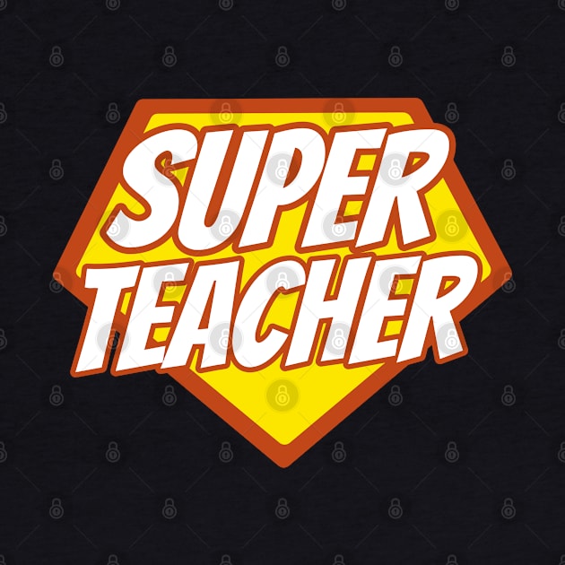 Super Teacher - Funny Teacher Superhero by isstgeschichte